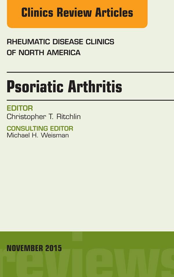 Psoriatic Arthritis An Issue of Rheumatic Disease Clinics 41-4