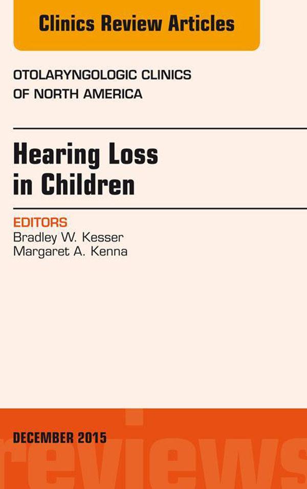 Hearing Loss in Children An Issue of Otolaryngologic Clinics of North America