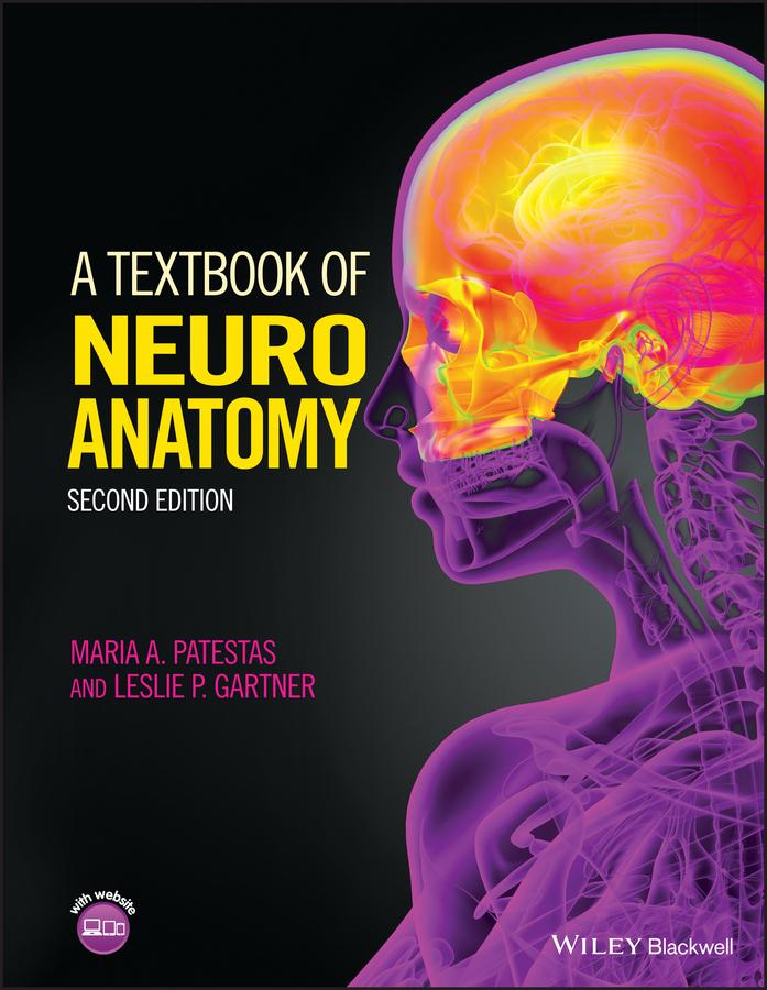 A Textbook of Neuroanatomy - Maria A. Patestas/ Leslie P. Gartner