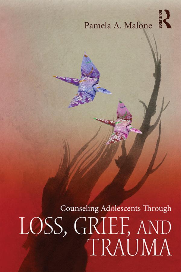 Counseling Adolescents Through Loss Grief and Trauma