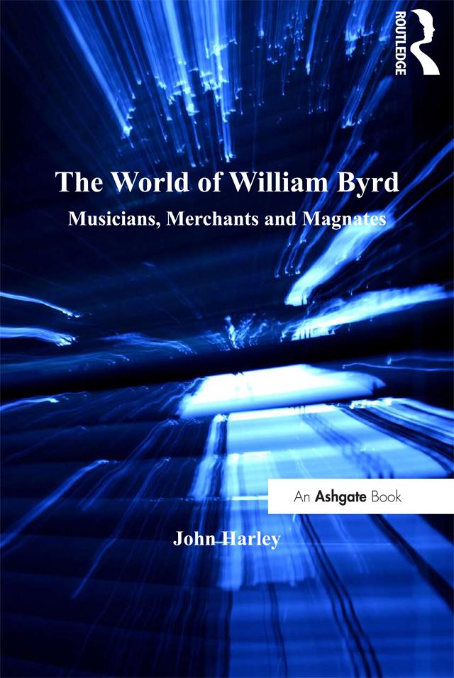 The World of William Byrd - John Harley