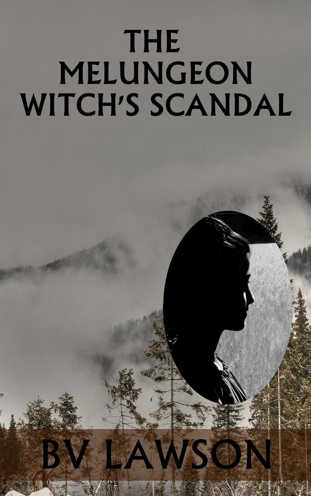 The Melungeon Witch‘s Scandal (The Melungeon Witch Short Story Series #5)