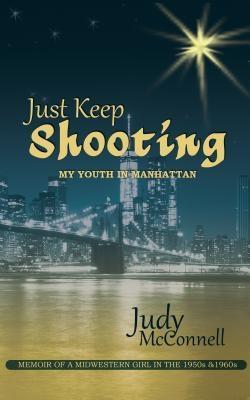 Just Keep Shooting: My Youth in Manhattan