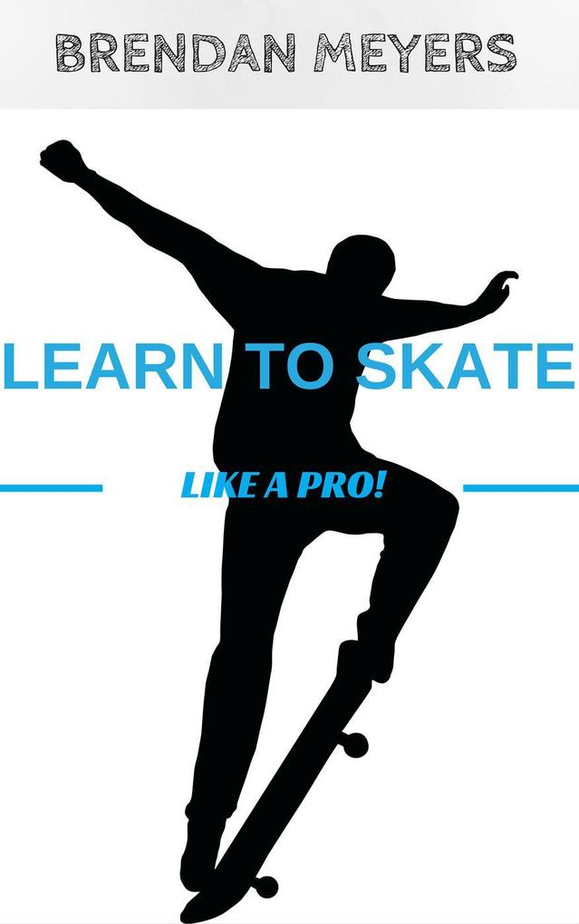 Learn To Skate Like A Pro!