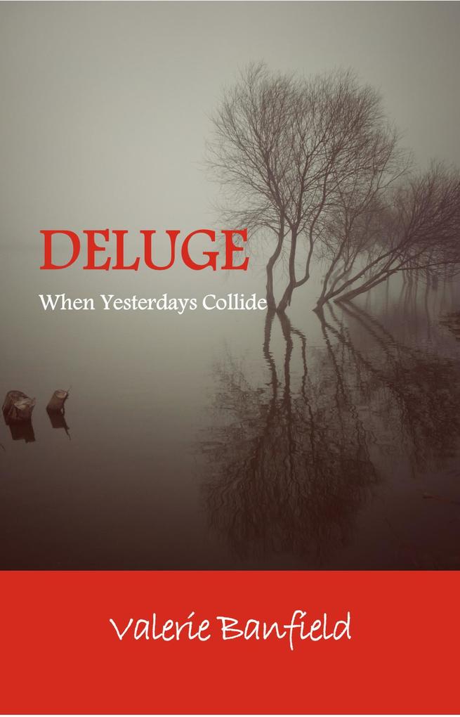 Deluge: When Yesterdays Collide
