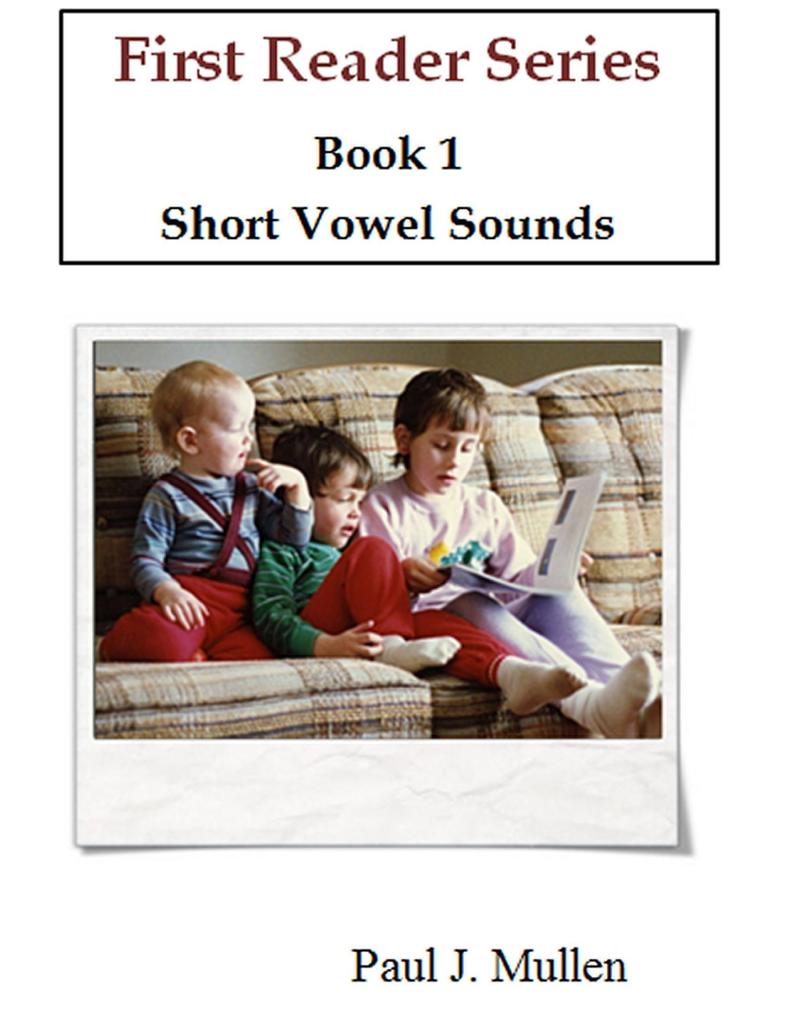 First Reader Series: Short Vowel Sounds