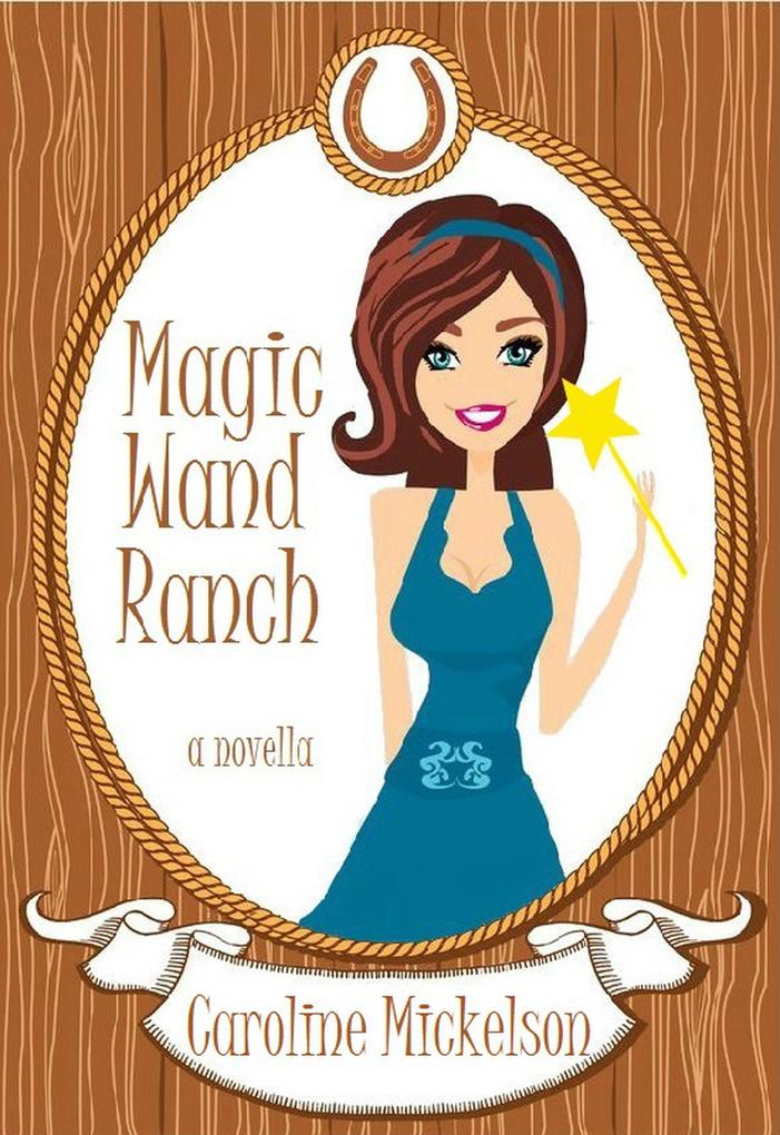 Magic Wand Ranch (A Special Gifts Paranormal Romantic Comedy Novella #2)