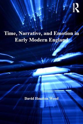Time Narrative and Emotion in Early Modern England