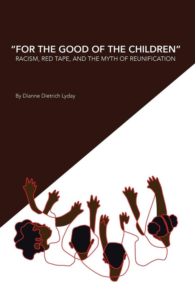 For the Good of the Children Racism Red Tape and the Myth of Family Reunification