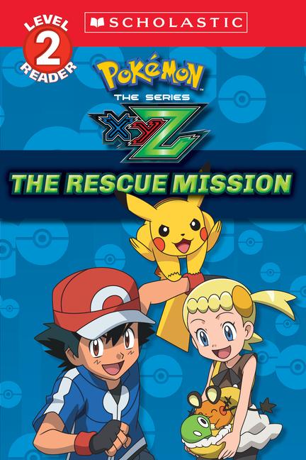 The Rescue Mission (Pokémon Kalos: Scholastic Reader Level 2)