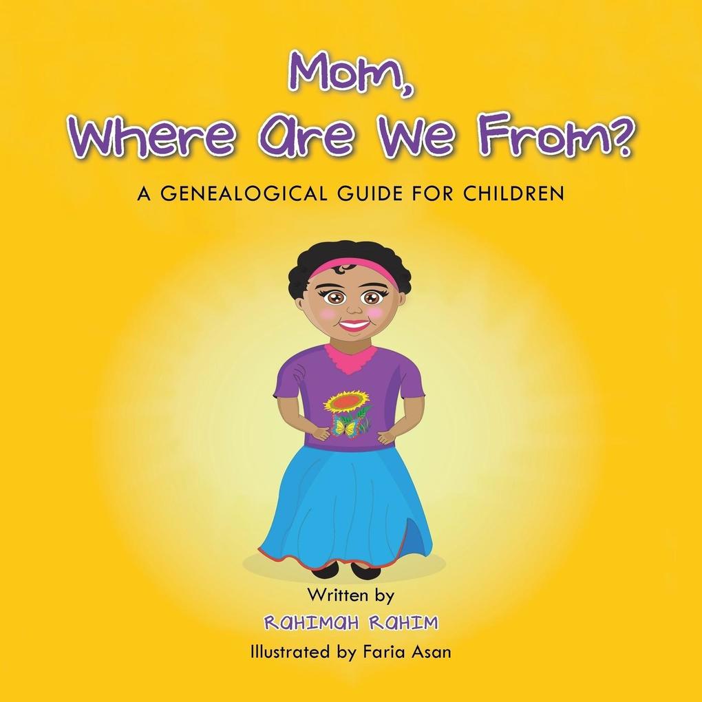 Mom Where Are We From?: A Genealogical Guide for Children
