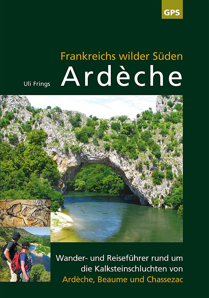 Ardèche Frankreichs wilder Süden