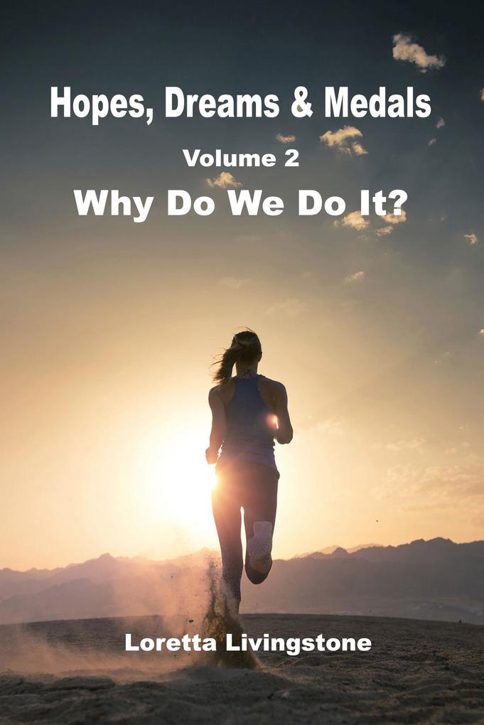 Hopes Dreams & Medals volume 2 Why Do We Do It?
