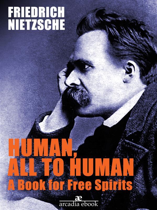 Human All Too Human A Book for Free Spirits