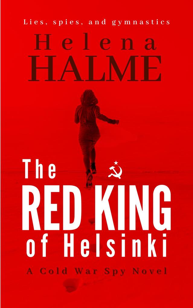 The Red King of Helsinki: Lies Spies and Gymnastics