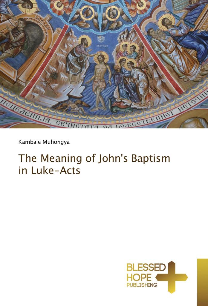 The Meaning of John‘s Baptism in Luke-Acts