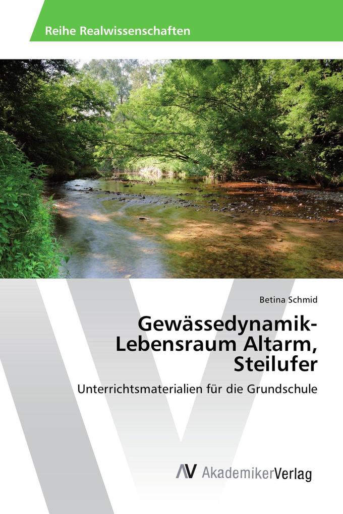 Gewässedynamik-Lebensraum Altarm Steilufer
