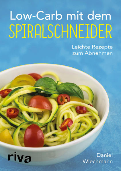 Low-carb Mit Dem Spiralschneider | Daniel Wiechmann | 2016 | Deutsch