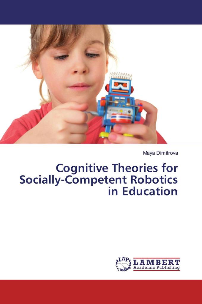 Cognitive Theories for Socially-Competent Robotics in Education