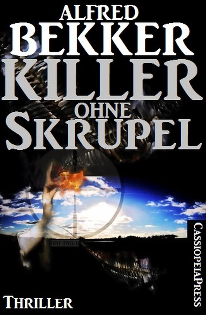 Killer ohne Skrupel: Thriller (Alfred Bekker Thriller Edition)
