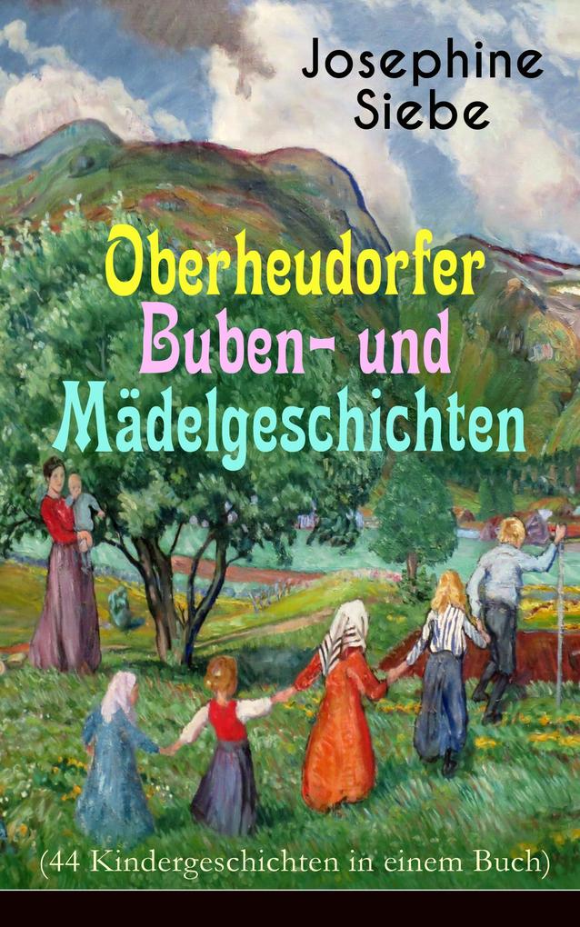 Oberheudorfer Buben- und Mädelgeschichten (44 Kindergeschichten in einem Buch)