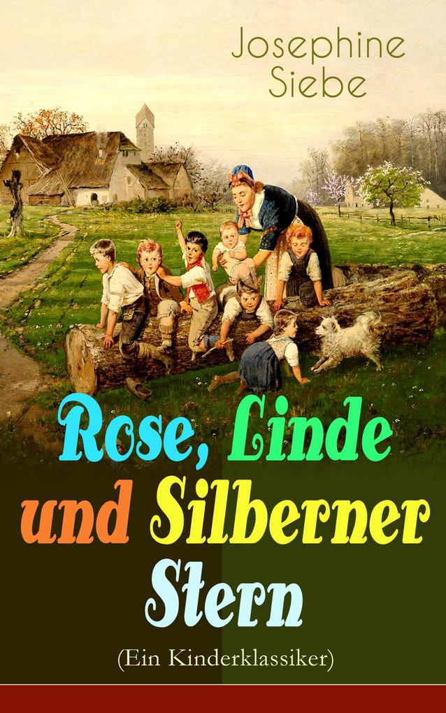 Rose Linde und Silberner Stern (Ein Kinderklassiker)