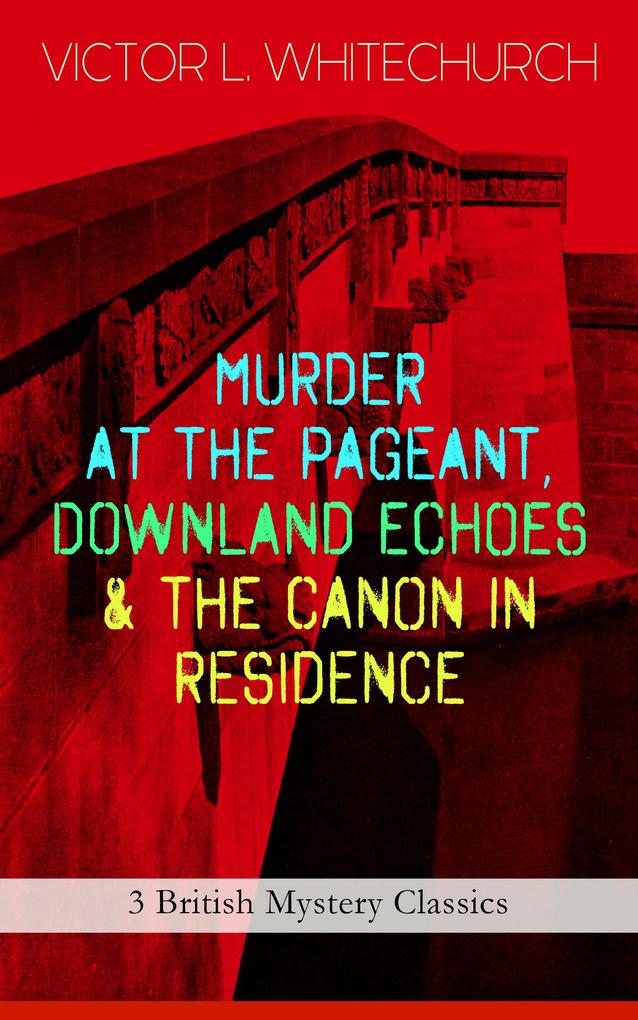 MURDER AT THE PAGEANT DOWNLAND ECHOES & THE CANON IN RESIDENCE (3 British Mystery Classics)