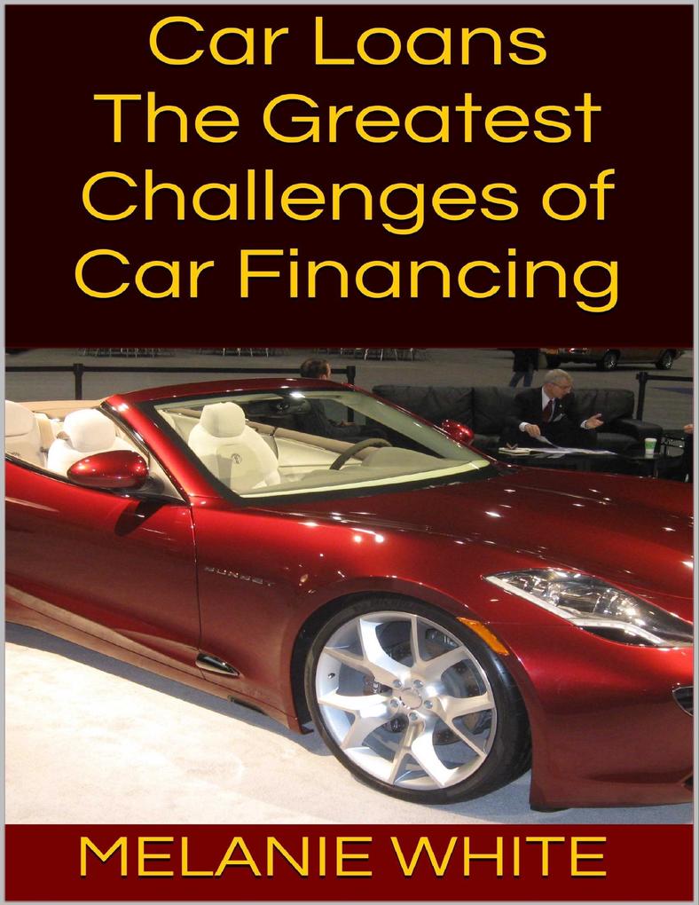 Car Loans: The Greatest Challenges of Car Financing