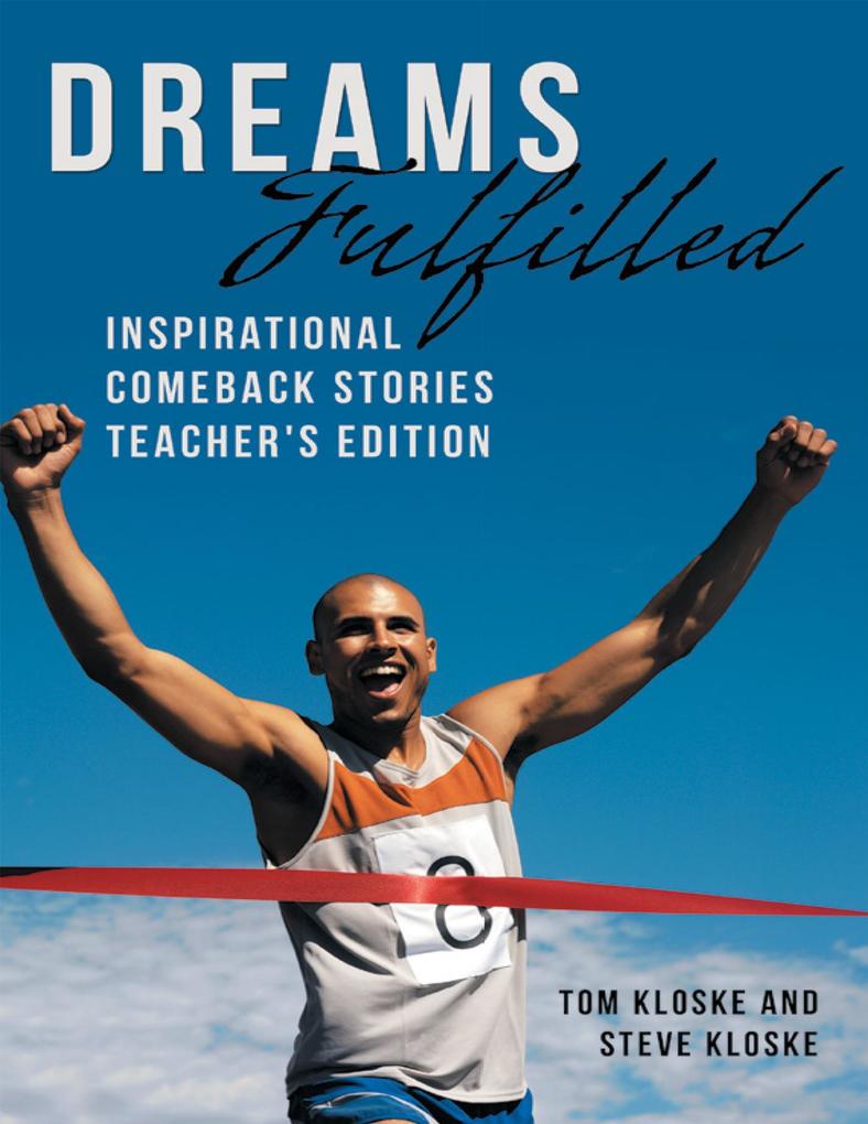 Dreams Fulfilled: Inspirational Comeback Stories Teacher‘s Edition