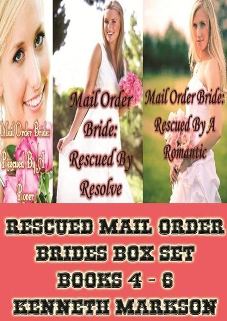 Mail Order Bride: Rescued Mail Order Brides Box Set - Books 4 -6 (Rescued Western Historical Mail Order Bride Victorian Romance Collection #2)