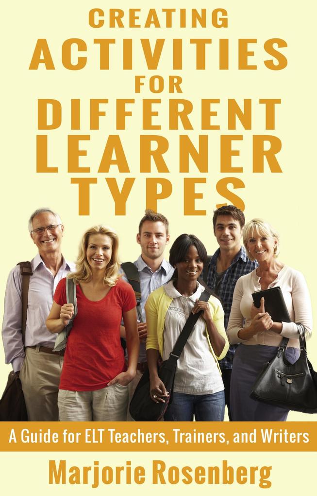 Creating Activities for Different Learner Types: A Guide for ELT Teachers Trainers and Writers
