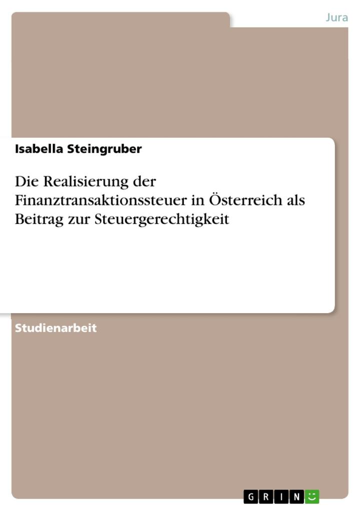 Die Realisierung der Finanztransaktionssteuer in Österreich als Beitrag zur Steuergerechtigkeit