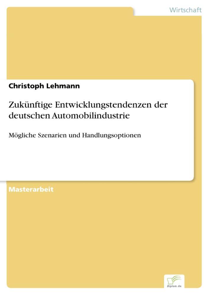 Zukünftige Entwicklungstendenzen der deutschen Automobilindustrie