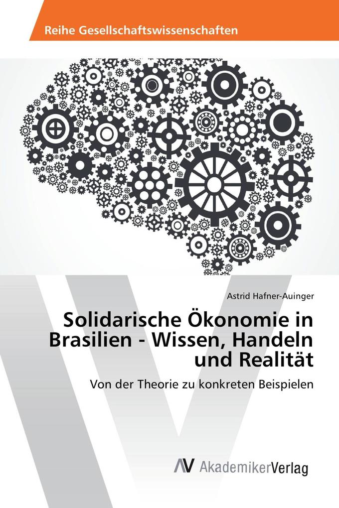 Solidarische Ökonomie in Brasilien - Wissen Handeln und Realität