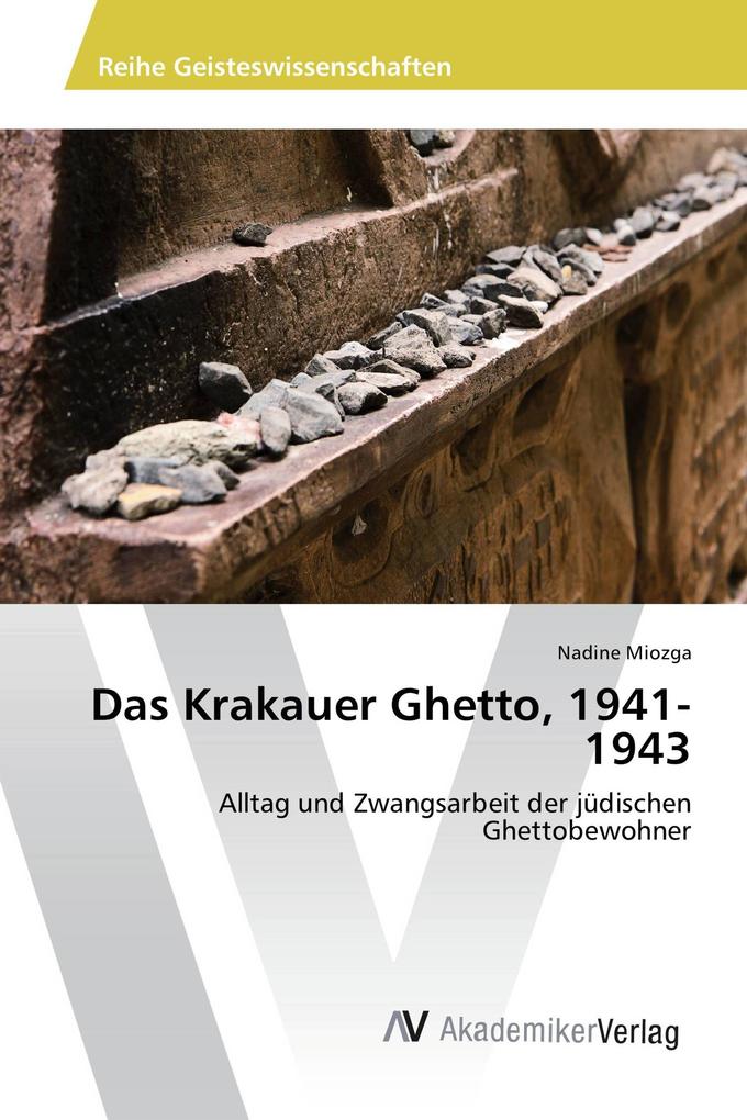 Das Krakauer Ghetto 1941-1943