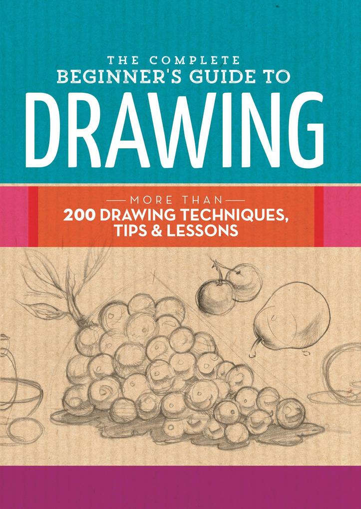 The Complete Beginner‘s Guide to Drawing