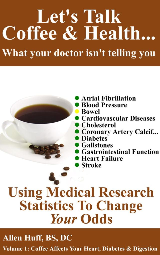 Let‘s Talk Coffee & Health... What Your Doctor Isn‘t Telling You