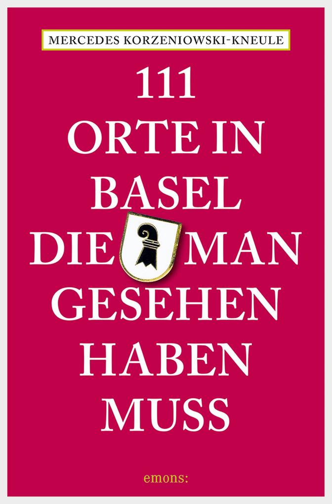 111 Orte in Basel die man gesehen haben muss