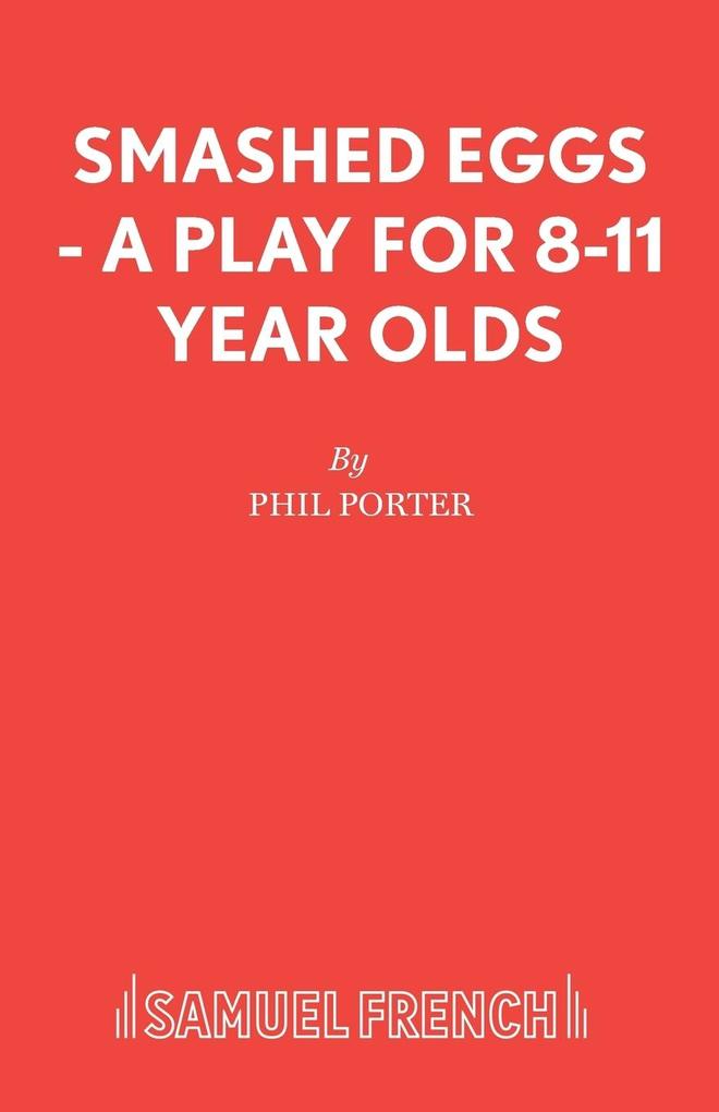 Smashed Eggs - A Play for 8-11 Year Olds