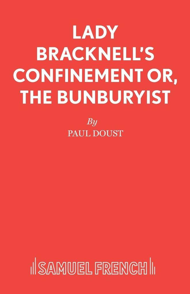 Lady Bracknell's Confinement or The Bunburyist