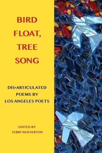 Bird Float Tree Song: Collaborative Poems by Los Angeles Poets