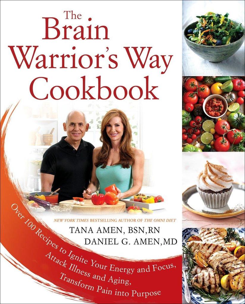 The Brain Warrior‘s Way Cookbook: Over 100 Recipes to Ignite Your Energy and Focus Attack Illness and Aging Transform Pain Into Purpose
