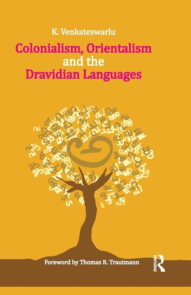 Colonialism Orientalism and the Dravidian Languages