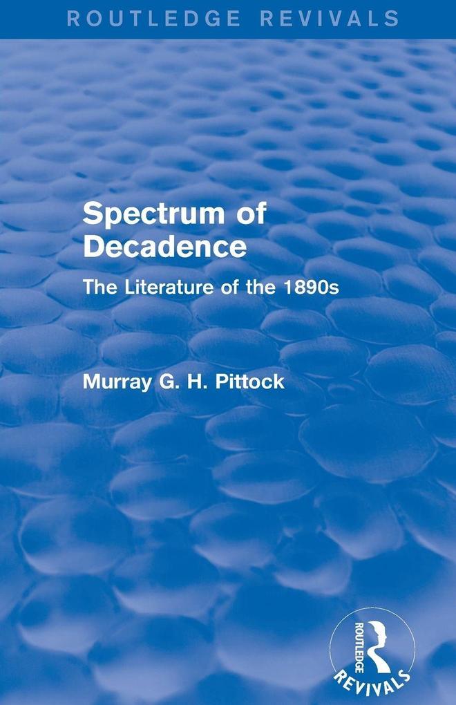 Spectrum of Decadence (Routledge Revivals)