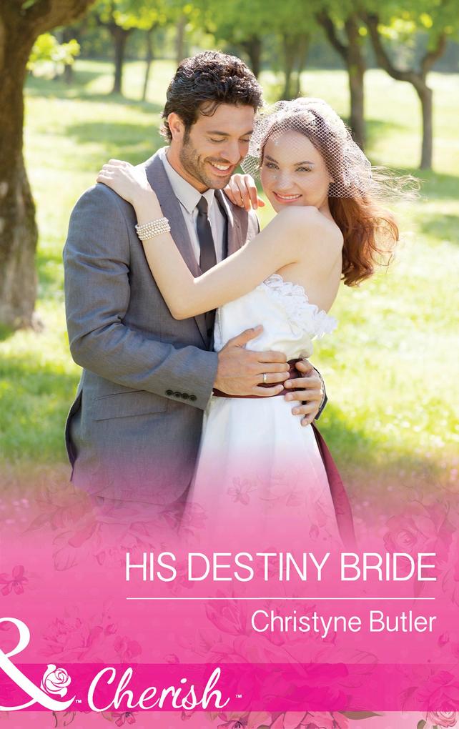 His Destiny Bride (Mills & Boon Cherish) (Welcome to Destiny Book 7)