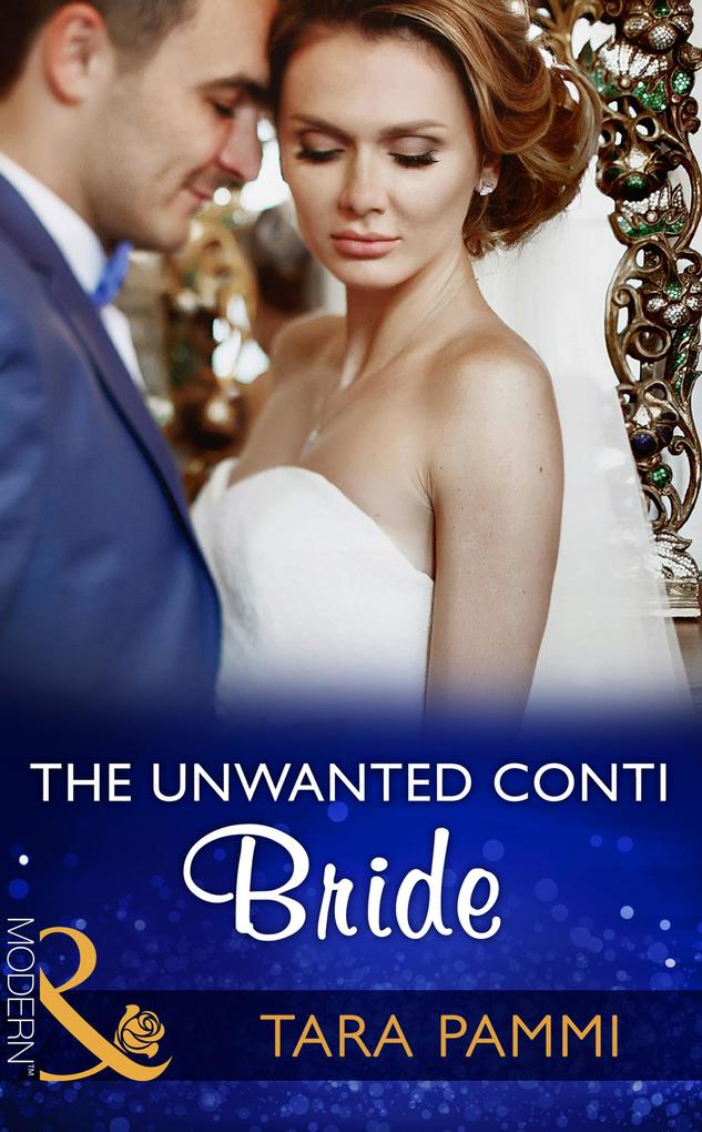 The Unwanted Conti Bride (Mills & Boon Modern) (The Legendary Conti Brothers Book 2)