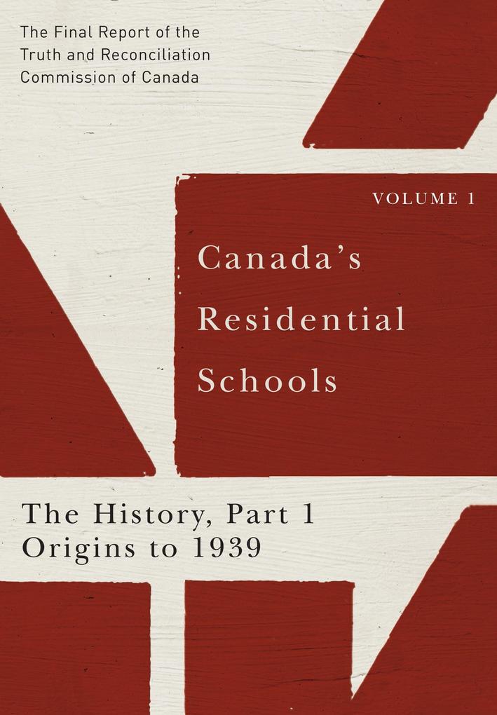 Canada‘s Residential Schools: The History Part 1 Origins to 1939