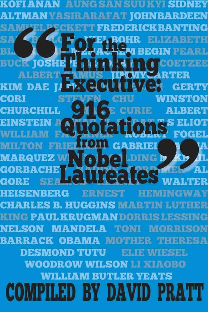 For the Thinking Executive: 916 Quotations from Nobel Laureates