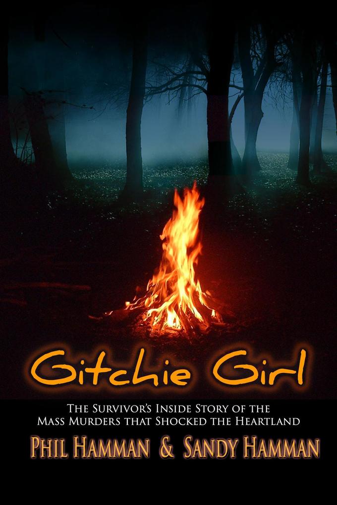 Gitchie Girl: The Survivor‘s Inside Story of the Mass Murders That Shocked the Heartland