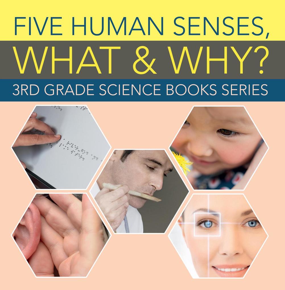 Five Human Senses What & Why? : 3rd Grade Science Books Series